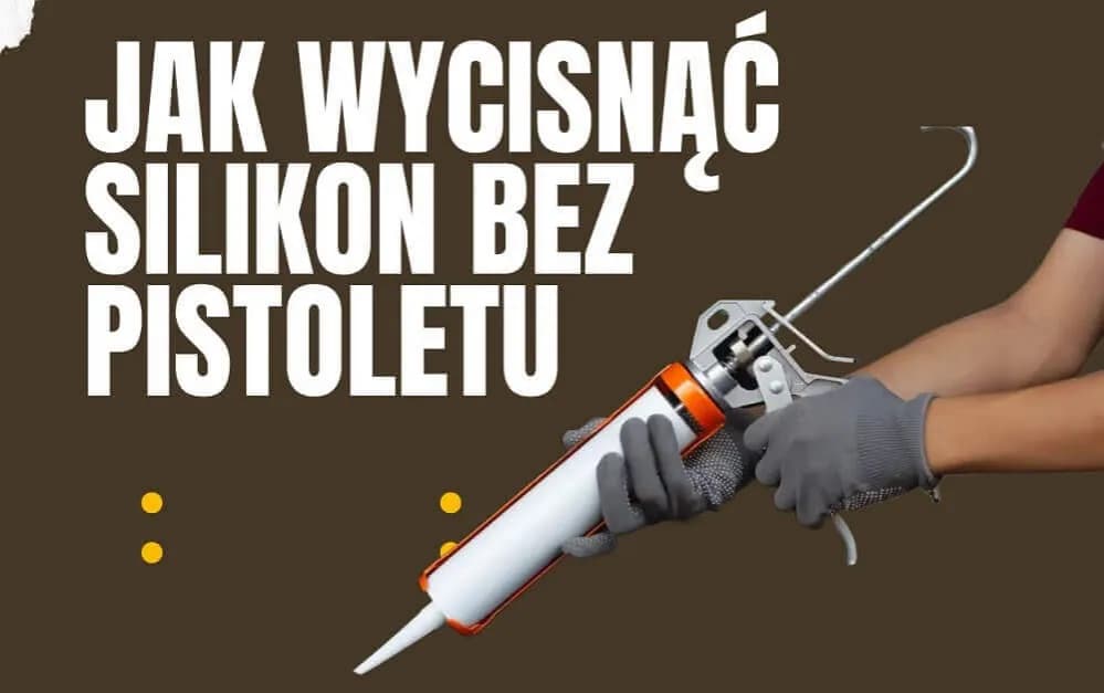 Jak użyć silikonu bez pistoletu? Proste metody na udane aplikacje Jak użyć silikonu bez pistoletu? Proste metody na udane aplikacje